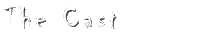 The Cast